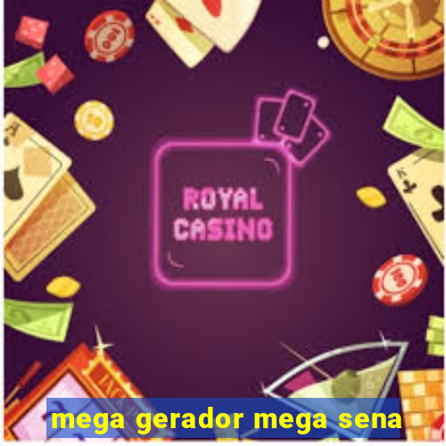 mega gerador mega sena